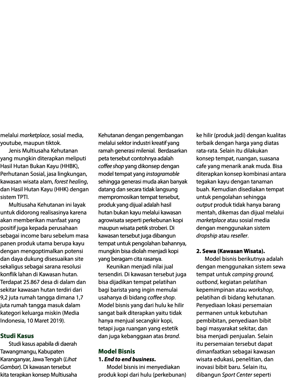 melalui marketplace, sosial media, youtube, maupun tiktok  Jenis Multiusaha Kehutanan yang mungkin diterapkan meliput   