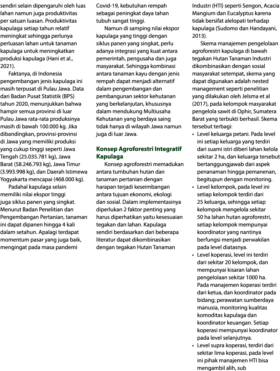 sendiri selain dipengaruhi oleh luas lahan namun juga produktivitas per satuan luasan  Produktivitas kapulaga setiap    